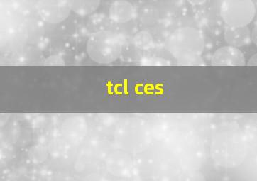 tcl ces